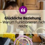 Glückliche Beziehung – Warum Funktionieren nicht reicht 1