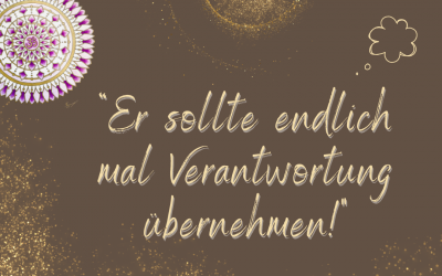 🌼💡 „Er sollte endlich mal Verantwortung für und in unserer Partnerschaft übernehmen!“ 💡🌼