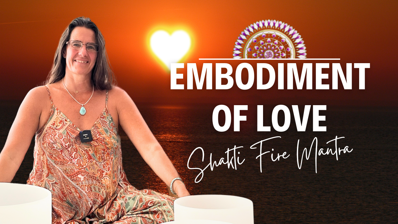 Embodiment of Love Shakti Fire Mantra