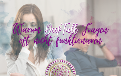 Warum Deep Talk Fragen oft nicht funktionieren