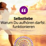Selbstliebe – Warum Du aufhören darfst zu funktionieren 2