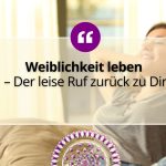 Weiblichkeit leben – Der leise Ruf zurück zu Dir 4 Weiblichkeit leben – Der leise Ruf zurück zu Dir 4