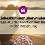 Liebeskummer überwinden: Wege aus der emotionalen Kälte in der Beziehung 1 Liebeskummer überwinden: Wege aus der emotionalen Kälte in der Beziehung 1